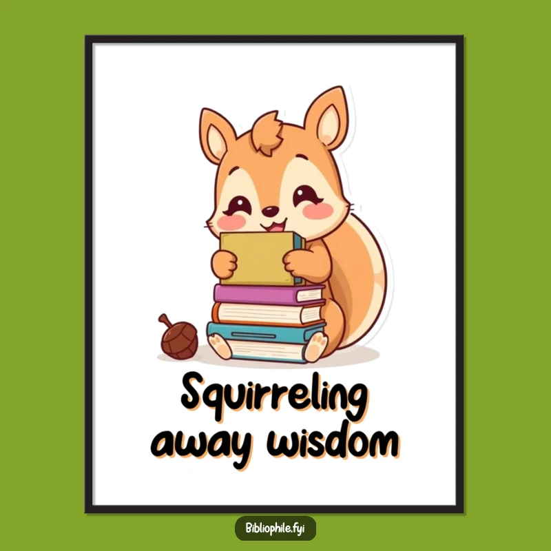 Funny Kawaii Squirrel Poster - Hoard Laughs with This Bookish Wall Art