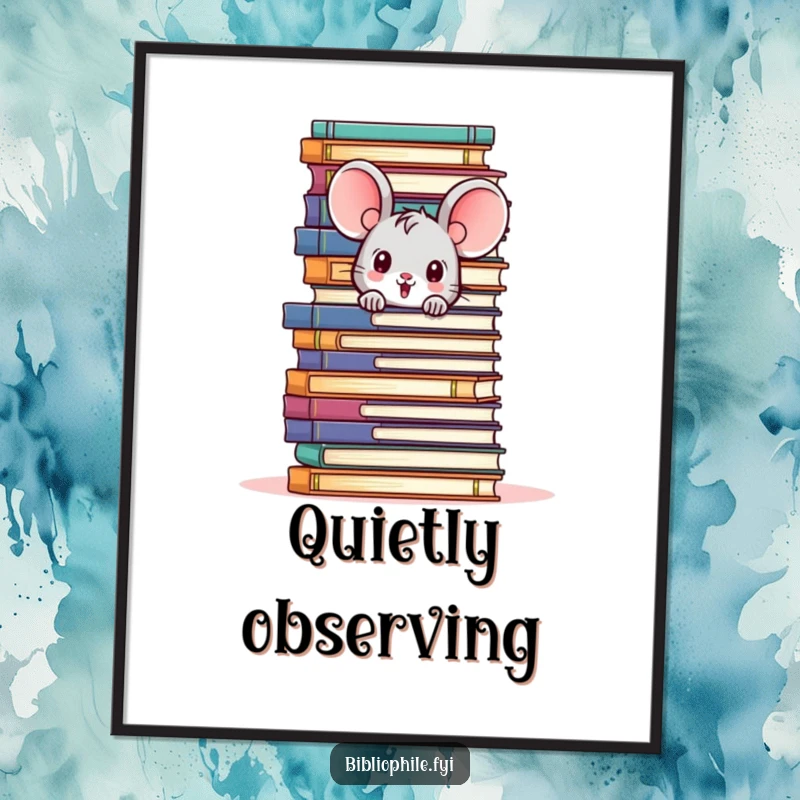 Funny poster featuring a cute mouse character peeking from behind a towering pile of books, perfect for bookish wall art.