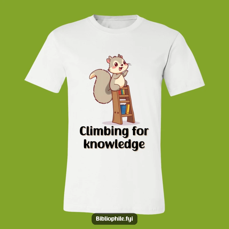 Funny Energetic Squirrel T-Shirt: Climb High for Books